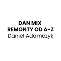 Dan Mix Remonty Od A-Z Daniel Adamczyk - Budowa i wykończenia pod klucz