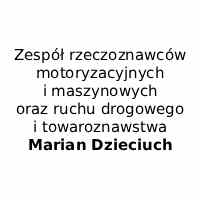 Zespół rzeczoznawców motoryzacyjnych i maszynowych oraz ruchu drogowego i towaroznawstwa Marian Dzieciuch - Rzeczoznawcy